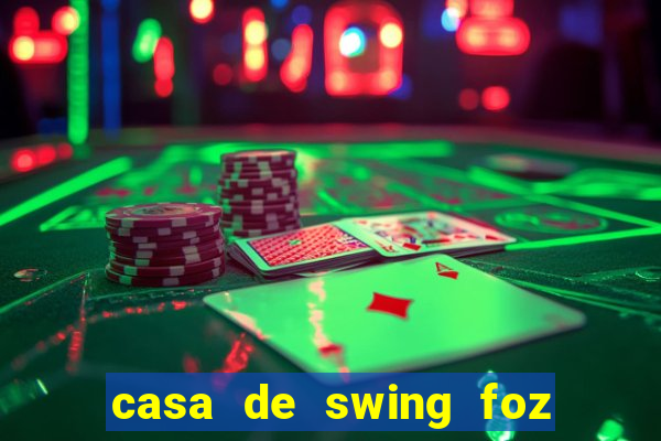 casa de swing foz do iguaçu